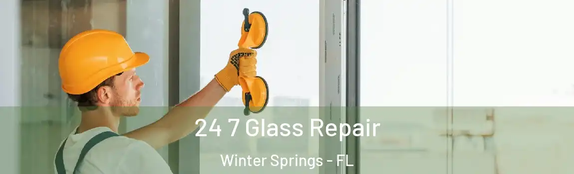  24 7 Glass Repair Winter Springs - FL