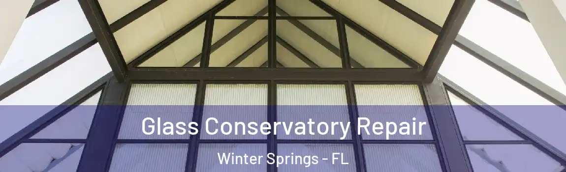  Glass Conservatory Repair Winter Springs - FL