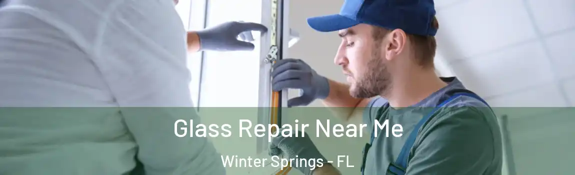  Glass Repair Near Me Winter Springs - FL